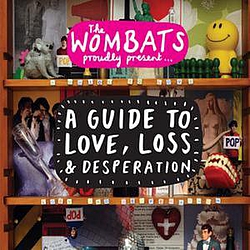 The Wombats - Proudly Present....A Guide To Love, Loss &amp; Desperation album