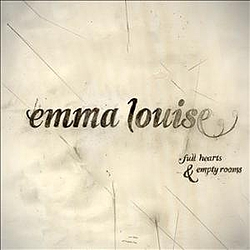 Emma Louise - Full Hearts and Empty Rooms альбом