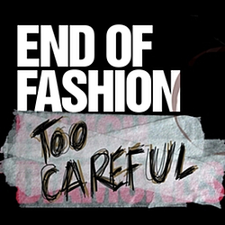 End Of Fashion - Too Careful album