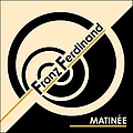 Franz Ferdinand - Matinee альбом