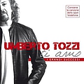 Umberto Tozzi - Ti amo: I grandi successi album