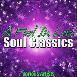 Various Artists - A Fool In Love - Soul Classics album