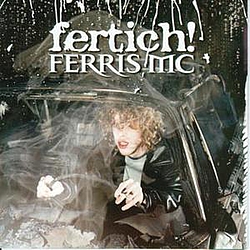Ferris Mc - Fertich! album