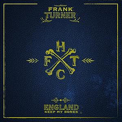 Frank Turner - England Keep My Bones (Extended Version) альбом