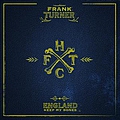 Frank Turner - England Keep My Bones (Extended Version) альбом