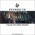 Fucked Up - Year Of The Tiger альбом