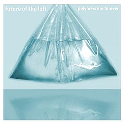 Future Of The Left - Polymers Are Forever альбом