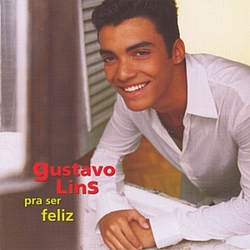 Gustavo Lins - Pra Ser Feliz альбом