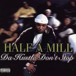 Half-A-Mill - Da Hustle Don&#039;t Stop альбом