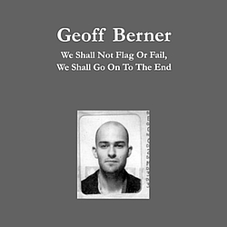 Geoff Berner - We Shall Not Flag or Fail, We Shall Go On to the End album