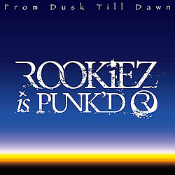 ROOKiEZ is PUNK&#039;D - From Dusk Till Dawn альбом