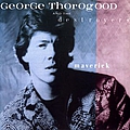 George Thorogood &amp; The Destroyers - Maverick альбом
