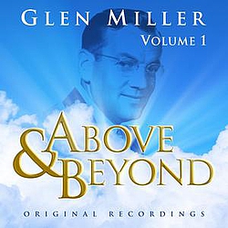Glenn Miller - Above &amp; Beyond - Glenn Miller Vol. 1 album