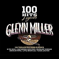 Glenn Miller - 100 Hits Legends - Glenn Miller альбом