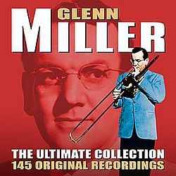 Glenn Miller - The Ultimate Collection - 145 Original Recordings album