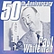 Paul Whiteman - 50th Anniversary album