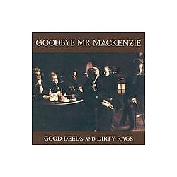 Goodbye Mr. Mackenzie - Good Deeds and Dirty Rags album