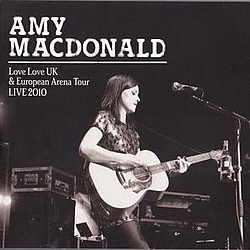 Amy Macdonald - Love Love UK &amp; European Arena Tour LIVE 2010: 26.10.2010 HMV Apollo Hammersmith album