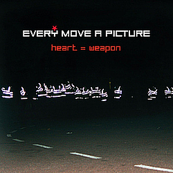 Every Move A Picture - Heart = Weapon album