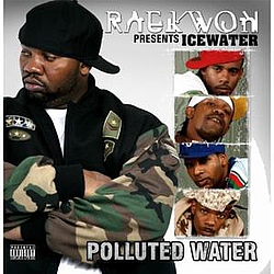 Icewater - Raekwon Presents.... Icewater: &quot;Polluted Water&quot; album