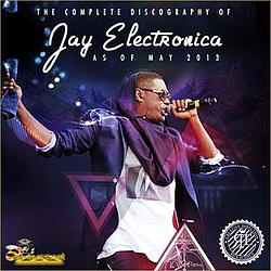 Jay Electronica - The Complete Discography of Jay Electronica (As of May 2013) альбом