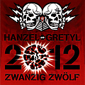 Hanzel Und Gretyl - 2012: Zwanzig ZwÃ½lf album