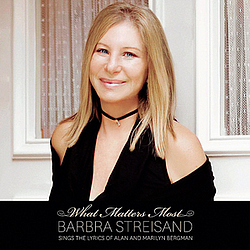 Barbra Streisand - What Matters Most Barbra Streisand Sings The Lyrics Of Alan &amp; Marilyn Bergman альбом