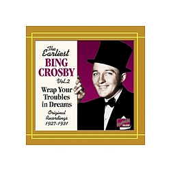 Irving Berlin - CROSBY, Bing: Wrap Your Troubles in Dreams (1927-1931) альбом
