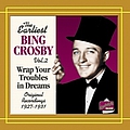 Irving Berlin - CROSBY, Bing: Wrap Your Troubles in Dreams (1927-1931) album