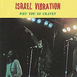 Israel Vibration - Why You So Craven album