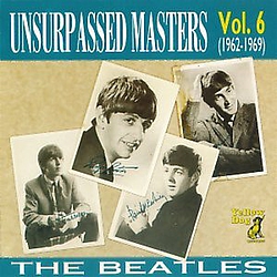 The Beatles - Unsurpassed Masters, Volume 6 (1962-1969) album