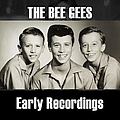 The Bee Gees - Early Recordings альбом