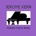 Jerome Kern - Historic Piano Roles album