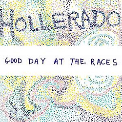 Hollerado - Good Day At The Races album