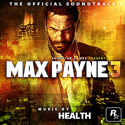 Health - Max Payne 3: the Official Soundtrack album