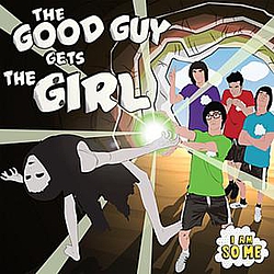 I Am So Me - The Good Guy Gets The Girl - Single album