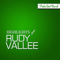 Rudy Vallee - Highlights of Rudy Vallee album