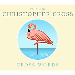 Christopher Cross - Cross Words: The Best Of Christopher Cross album