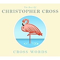 Christopher Cross - Cross Words: The Best Of Christopher Cross альбом