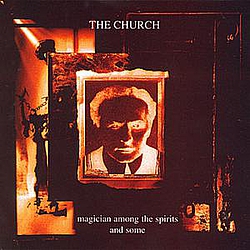 The Church - Magician Among The Spirits And Some album