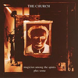 The Church - Magician Among the Spirits Plus Some альбом