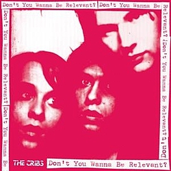 The Cribs - Don&#039;t You Wanna Be Relevant? album