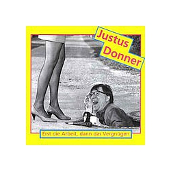 Justus Donner - Justus Donner - Erst die Arbeit, dann das VergnÃ¼gen ! альбом
