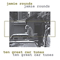 Jamie Rounds - 10 Great Car Tunes! альбом
