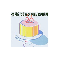 The Dead Milkmen - Now We Are 20 альбом