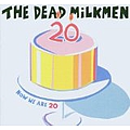 The Dead Milkmen - Now We Are 20 альбом