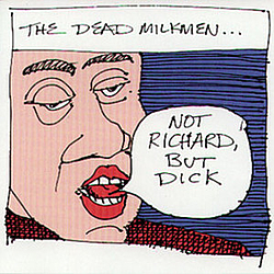 The Dead Milkmen - Not Richard, But Dick album