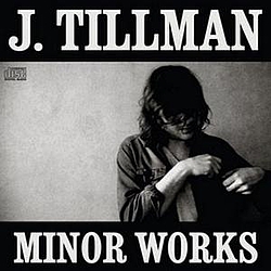 J. Tillman - Minor Works album