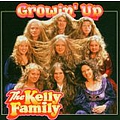 The Kelly Family - Growin&#039; Up album