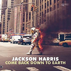 Jackson Harris - Come Back Down to Earth - Single альбом